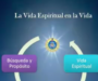 La Vida Espiritual en la Vida  – 1  Búsqueda y Propósito